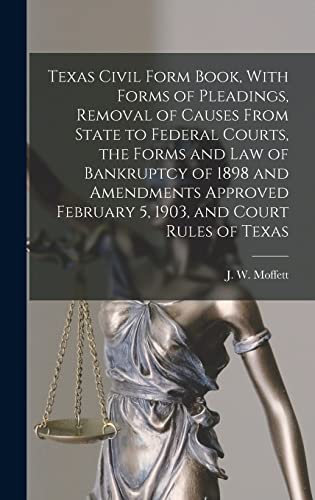 9781017281736: Texas Civil Form Book, With Forms of Pleadings, Removal of Causes From State to Federal Courts, the Forms and Law of Bankruptcy of 1898 and Amendments ... February 5, 1903, and Court Rules of Texas