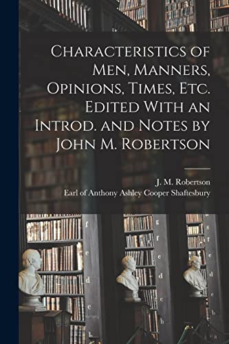 Stock image for Characteristics of Men, Manners, Opinions, Times, Etc. Edited With an Introd. and Notes by John M. Robertson for sale by THE SAINT BOOKSTORE