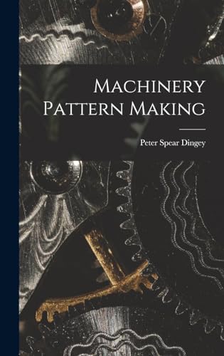 Stock image for Machinery Pattern Making for sale by THE SAINT BOOKSTORE