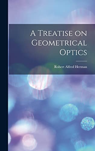 Stock image for A Treatise on Geometrical Optics for sale by THE SAINT BOOKSTORE