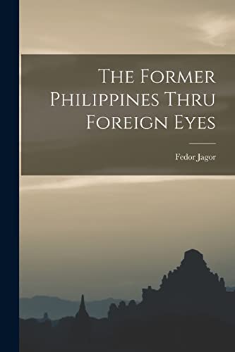 Beispielbild fr The Former Philippines Thru Foreign Eyes zum Verkauf von PBShop.store US
