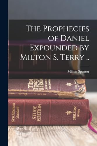 Imagen de archivo de The Prophecies of Daniel Expounded by Milton S. Terry . a la venta por PBShop.store US