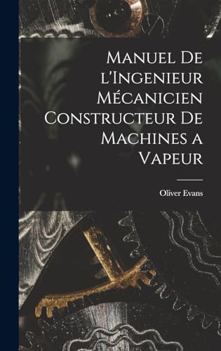 Beispielbild fr Manuel de l'Ingenieur Mecanicien Constructeur de Machines a Vapeur zum Verkauf von THE SAINT BOOKSTORE