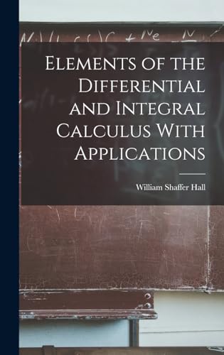 9781017295443: Elements of the Differential and Integral Calculus With Applications
