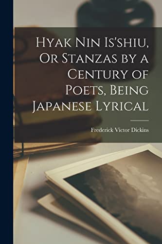Imagen de archivo de Hyak Nin Is'shiu, Or Stanzas by a Century of Poets, Being Japanese Lyrical a la venta por PBShop.store US