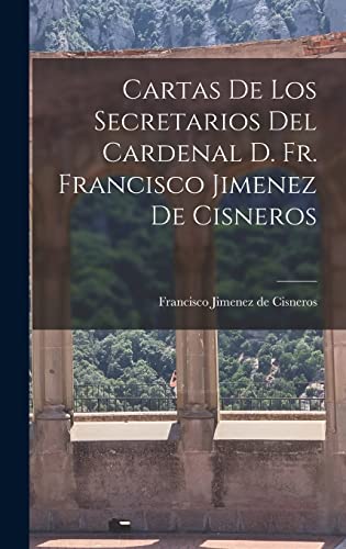 Imagen de archivo de Cartas de los Secretarios del Cardenal D. Fr. Francisco Jimenez de Cisneros a la venta por THE SAINT BOOKSTORE