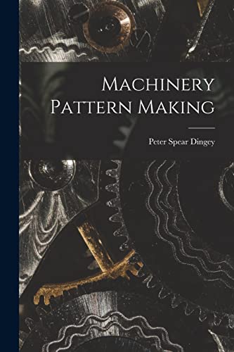 Stock image for Machinery Pattern Making for sale by THE SAINT BOOKSTORE