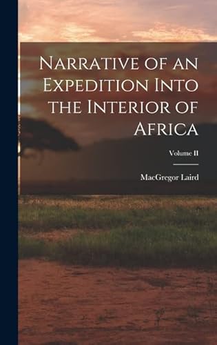 Imagen de archivo de Narrative of an Expedition Into the Interior of Africa; Volume II a la venta por THE SAINT BOOKSTORE