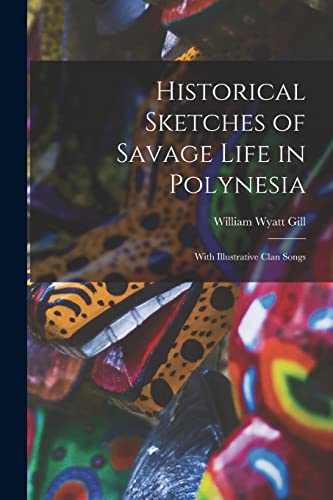 Imagen de archivo de Historical Sketches of Savage Life in Polynesia a la venta por PBShop.store US