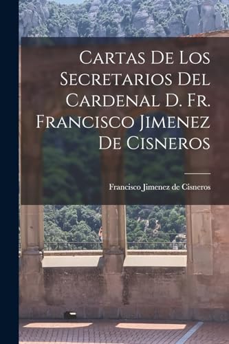 Imagen de archivo de Cartas de los Secretarios del Cardenal D. Fr. Francisco Jimenez de Cisneros a la venta por PBShop.store US