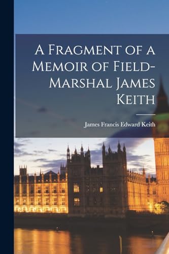 Stock image for A Fragment of a Memoir of Field-Marshal James Keith for sale by PBShop.store US