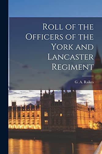 Imagen de archivo de Roll of the Officers of the York and Lancaster Regiment a la venta por PBShop.store US