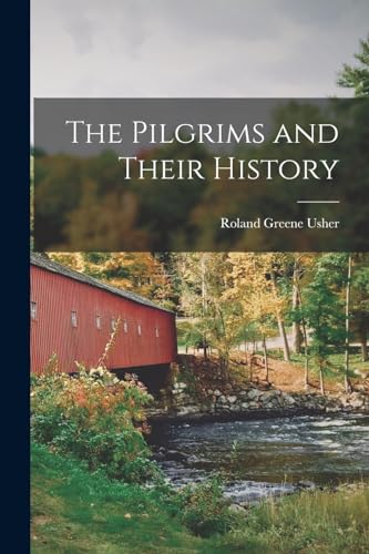 Stock image for The Pilgrims and Their History for sale by GreatBookPrices
