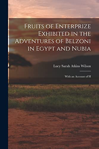 Stock image for Fruits of Enterprize Exhibited in the Adventures of Belzoni in Egypt and Nubia for sale by PBShop.store US