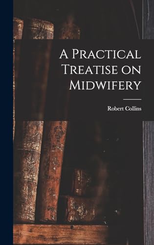 Stock image for A Practical Treatise on Midwifery for sale by Ria Christie Collections