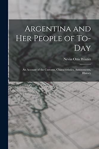 Imagen de archivo de Argentina and Her People of To-day a la venta por PBShop.store US