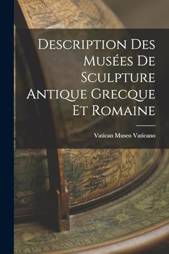 Beispielbild fr Description des Mus?es de Sculpture Antique Grecque et Romaine zum Verkauf von PBShop.store US