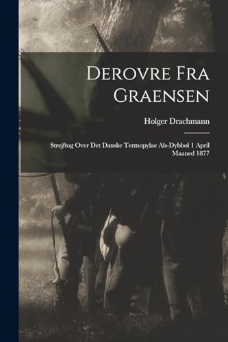 9781017317237: Derovre fra Graensen: Strejftog Over det Danske Termopylae Als-Dybbl 1 April Maaned 1877