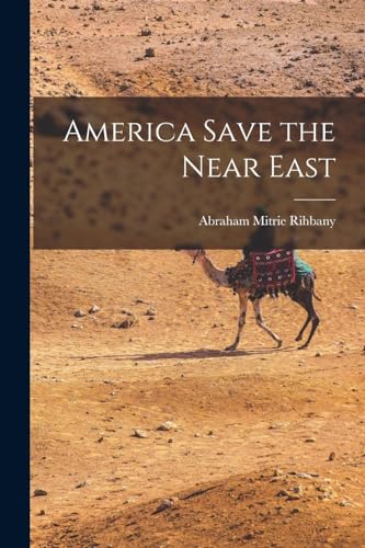 Stock image for America Save the Near East for sale by PBShop.store US