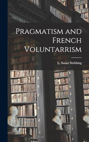 Stock image for Pragmatism and French Voluntarrism for sale by GreatBookPrices