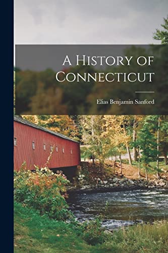 Stock image for A History of Connecticut for sale by GreatBookPrices