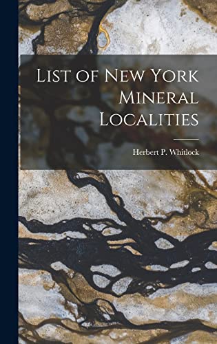 Stock image for List of New York Mineral Localities for sale by THE SAINT BOOKSTORE