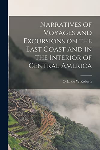 Stock image for Narratives of Voyages and Excursions on the East Coast and in the Interior of Central America for sale by PBShop.store US