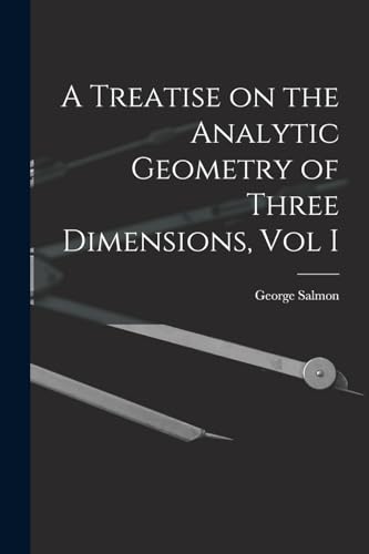 Stock image for A Treatise on the Analytic Geometry of Three Dimensions, Vol I for sale by PBShop.store US
