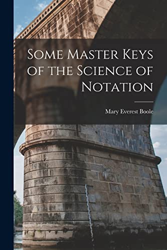 Beispielbild fr Some Master Keys of the Science of Notation zum Verkauf von PBShop.store US