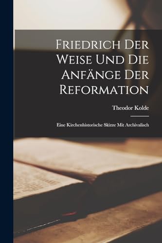 Stock image for Friedrich der Weise und die Anf?nge der Reformation for sale by PBShop.store US