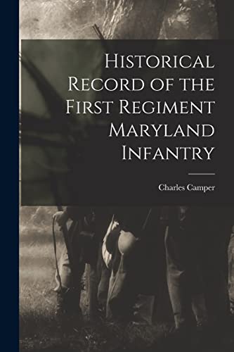 Stock image for Historical Record of the First Regiment Maryland Infantry for sale by PBShop.store US