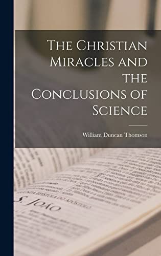 Imagen de archivo de The Christian Miracles and the Conclusions of Science a la venta por THE SAINT BOOKSTORE
