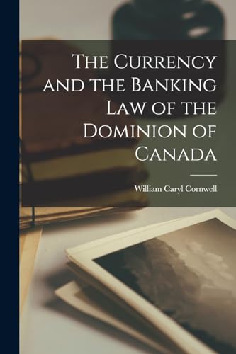 Imagen de archivo de The Currency and the Banking Law of the Dominion of Canada a la venta por PBShop.store US