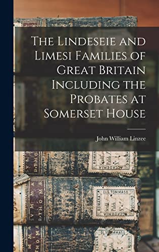 Stock image for The Lindeseie and Limesi Families of Great Britain Including the Probates at Somerset House for sale by THE SAINT BOOKSTORE