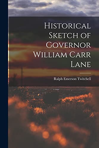 Stock image for Historical Sketch of Governor William Carr Lane for sale by PBShop.store US