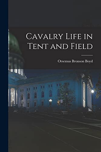 Stock image for Cavalry Life in Tent and Field for sale by PBShop.store US