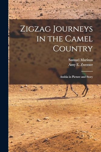 Stock image for Zigzag Journeys in the Camel Country; Arabia in Picture and Story for sale by PBShop.store US