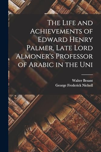 Stock image for The Life and Achievements of Edward Henry Palmer, Late Lord Almoner's Professor of Arabic in the Uni for sale by PBShop.store US