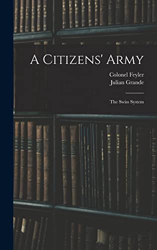 Imagen de archivo de A Citizens' Army: The Swiss System a la venta por GreatBookPrices