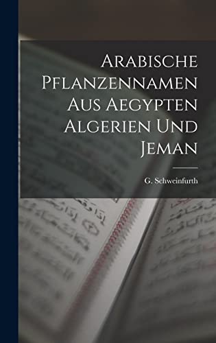 Stock image for Arabische Pflanzennamen aus Aegypten Algerien und Jeman for sale by THE SAINT BOOKSTORE