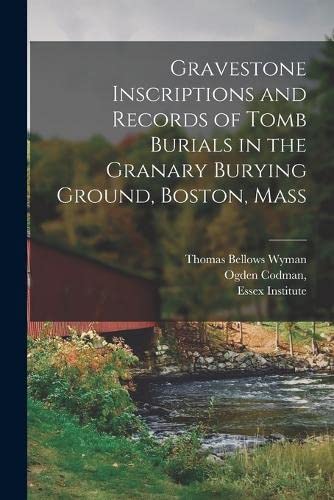 Stock image for Gravestone Inscriptions and Records of Tomb Burials in the Granary Burying Ground, Boston, Mass for sale by PBShop.store US