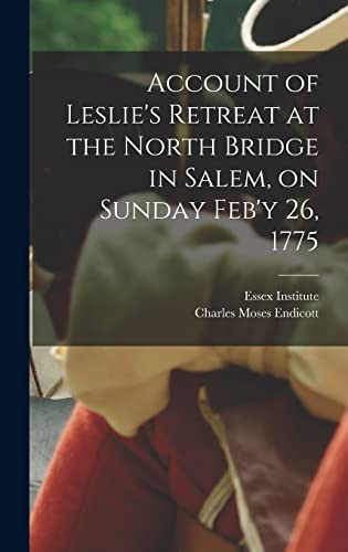 Stock image for Account of Leslie's Retreat at the North Bridge in Salem, on Sunday Feb'y 26, 1775 for sale by THE SAINT BOOKSTORE