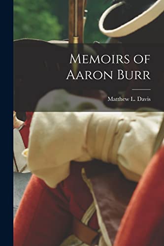 Stock image for Memoirs of Aaron Burr for sale by PBShop.store US