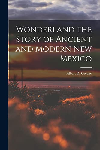 Imagen de archivo de Wonderland the Story of Ancient and Modern New Mexico a la venta por PBShop.store US