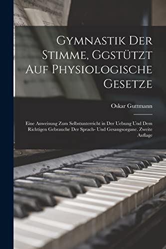 Imagen de archivo de Gymnastik der Stimme, Ggst?tzt auf physiologische Gesetze a la venta por PBShop.store US