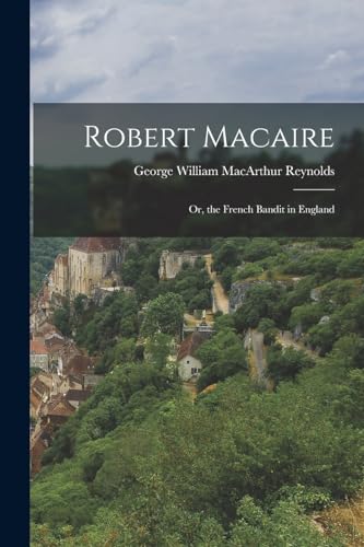 9781017350968: Robert Macaire: Or, the French Bandit in England