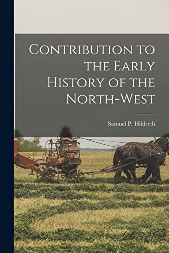 Beispielbild fr Contribution to the Early History of the North-West zum Verkauf von PBShop.store US