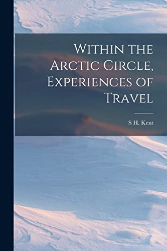 Stock image for Within the Arctic Circle, Experiences of Travel for sale by GreatBookPrices