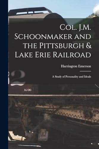 Imagen de archivo de Col. J.M. Schoonmaker and the Pittsburgh and Lake Erie Railroad a la venta por PBShop.store US