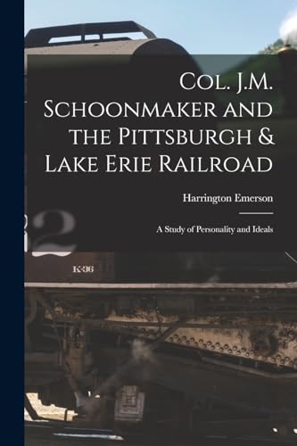 Stock image for Col. J.M. Schoonmaker and the Pittsburgh and Lake Erie Railroad for sale by PBShop.store US